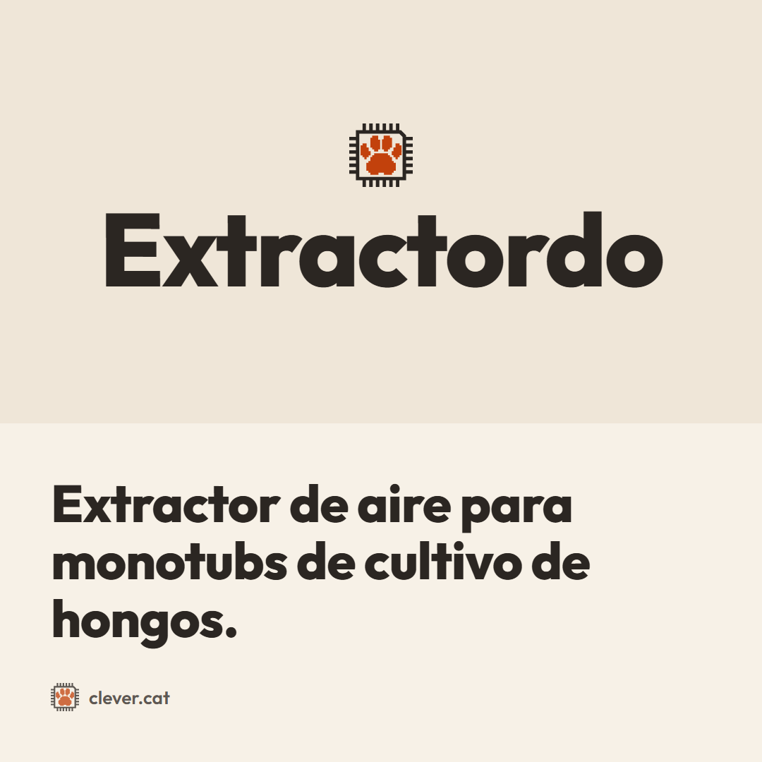 Extractordo: «Extractor de aire para monotubs de cultivo de hongos.»