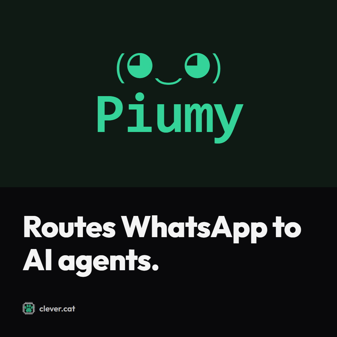 Piumy: “Routes WhatsApp to AI agents.”