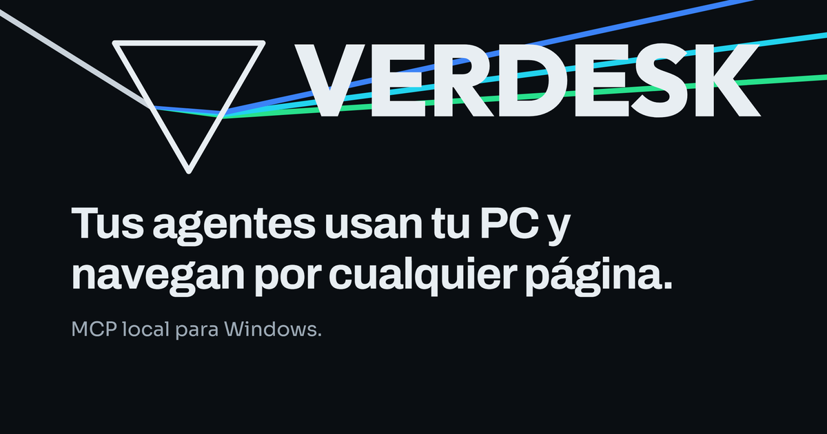 Verdesk, local MCP for Windows: the image reads “Tus agentes usan tu PC y navegan por cualquier página” (“Your agents use your PC and browse any page”)